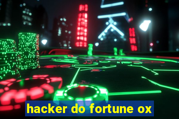 hacker do fortune ox